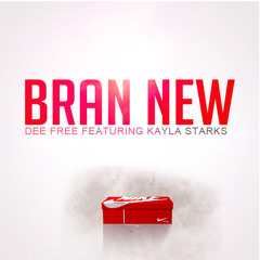 Dee Free - Bran New ft. Kayla Starks [UP NEXT]