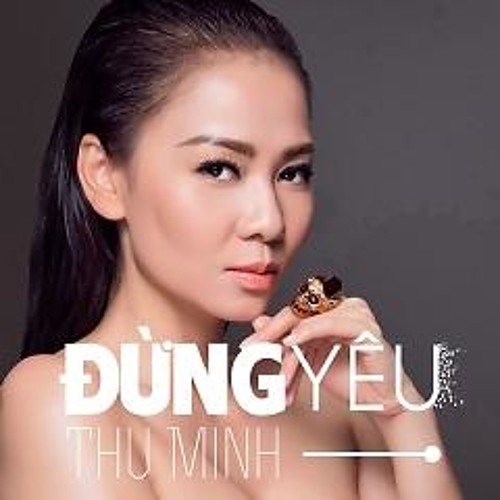 Đừng Yêu - Thu Minh
