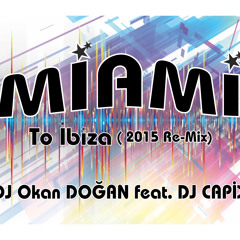 DJ CAPİX & DJ Okan Dogan - Miami To İbiza ( 2k15 )