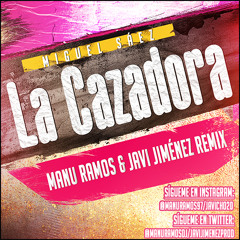 Miguel Sáez - La Cazadora (Manu Ramos & Javi Jiménez Remix)[DOWNLOAD EN DESCRIPCIÓN]
