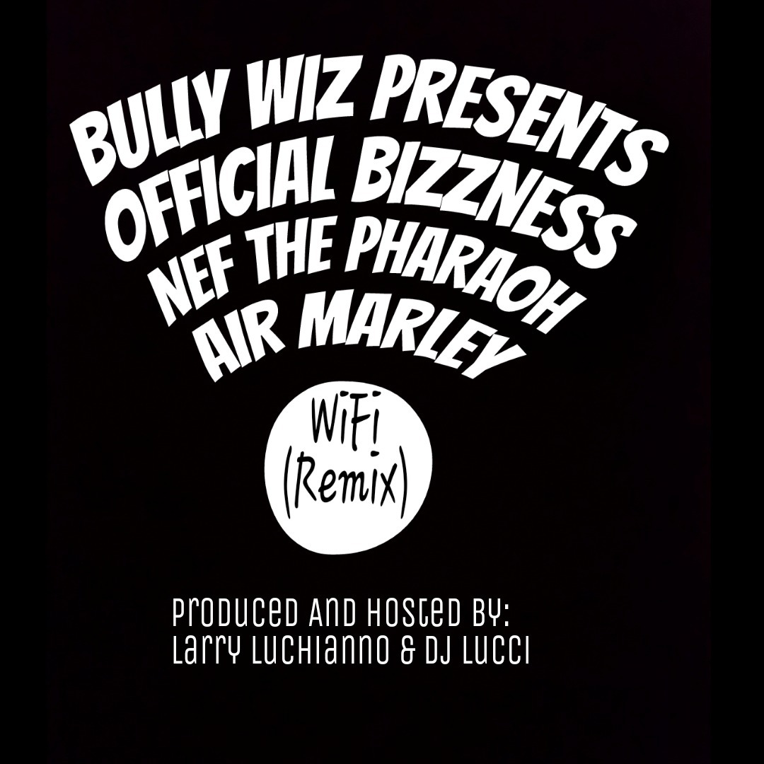 Bully Wiz Presents Official Bizness ft. Nef The Pharoah & Air Marley - WIFI Remix [Thizzler.com Excl