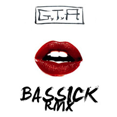 GTA ft. Sam Bruno - Red Lips (Bassick Remix)