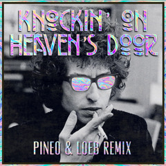 Bob Dylan - Knocking On Heavens Door (PINEO & LOEB Remix)