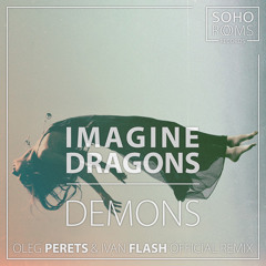 Imagine Dragons - Demons (Oleg Perets & Ivan Flash Official Remix)