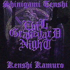 SHINIGAMI TENSHI X KENSHI KAMURO - EVIL GRAVEYARD NIGHT