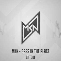 MKN - Bass In The Place (DJ Tool) | Free Download