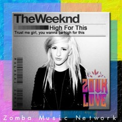 The Wknd ft. Ellie Goulding: High 4 This (Zouk Love Remix, ZMN 2015)