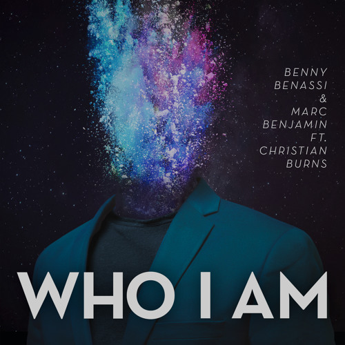 Benny Benassi & Marc Benjamin ft Christian Burns - Who I Am (Back To The Future Mix)