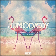 JumoDaddy - Alright With Me ft. Sena [Nest HQ Premiere]