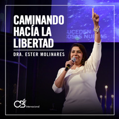 Caminando hacia la Libertad - Dra. Ester Molinares