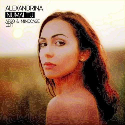 Alexandrina - Numai Tu (Afgo & Mindcage Edit) FREE DOWNLOAD!