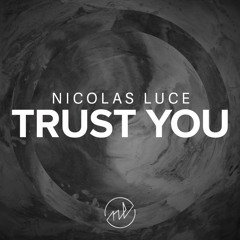 Nicolas Luce - Trust You (Original Mix) | FREE DOWNLOAD