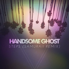 Handsome Ghost - Steps (Samuraii Remix)