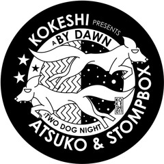 Atsuko & Stompbox - By Dawn x Two Dog Night [Kokeshi records 12"]