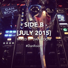 #004 Side B - Mixed By DJ Dan Room [JULY 2015]