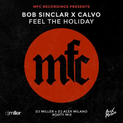 Bob Sinclar x Calvo - Feel The Holiday (DJ Miller x DJ Alex Milano Booty Mix)
