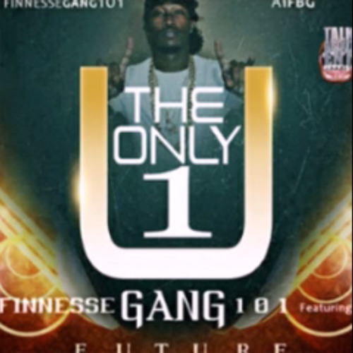 Future Ft. Finnesse Gang 101 - U The Only One