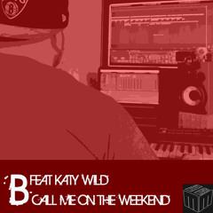 Call Me On The Weekend ("B" House N Base remix)