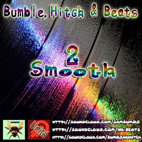 Bumble,Hitch & Beats - 2Smooth