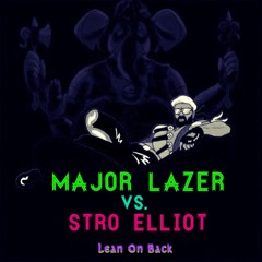 Major Lazer Vs. Stro Elliot - Lean On Back