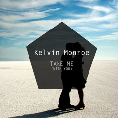 Kelvin Monroe - Take Me