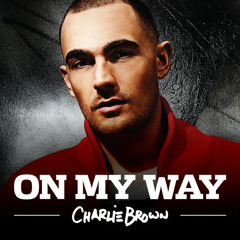 Charlie Brown - On My Way (Phantasy & Dextone Remix)