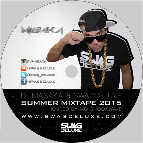 Swagdeluxe Summer Mixtape 2015 Mixed By MASAKA Hosted by Mc Shockwave
