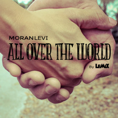 Moran Levi - All Over The World  -Radio Edit (Erez Segal  Remix)