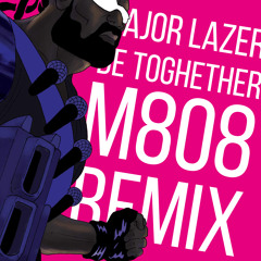 Major Lazer - Be Together (M808 Remix) | FREE DOWNLOAD