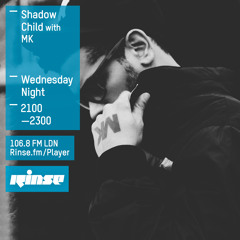 Rinse FM Podcast - Shadow Child w/ MK - 29th July 2015