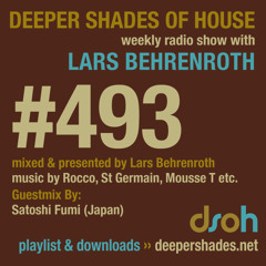 Deeper Shades Of House #493 w/ guest mix by SATOSHI FUMI