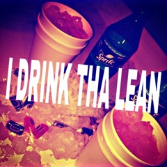 I Drink Tha Lean