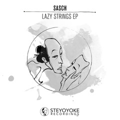 Sasch - Lazy Strings (Original Mix) [SYYK011] | Steyoyoke