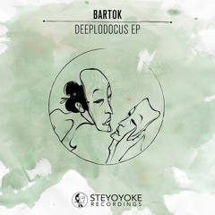 Bartok - Deeplodocus (Original Mix) [SYYK005] | Steyoyoke