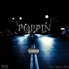 Piff - "Poppin (ft. Moris Fox)"