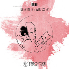 Dahu - Deep in the woods (Original Mix) [SYYK002] | Steyoyoke