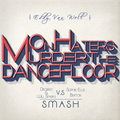 Murder on Haters The Dancefloor (Eddy Van Well SMASH)Deorro & Will Sparks - Sophie Ellis Bextor