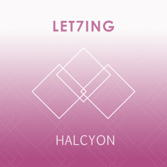 Let7ing - Halcyon (Orginal Mix)