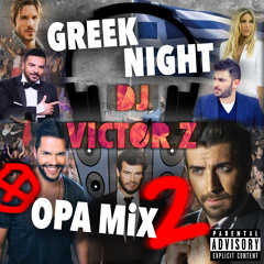 DJ VICTOR Z ~ GREEK NIGHT: OPA MiX 2