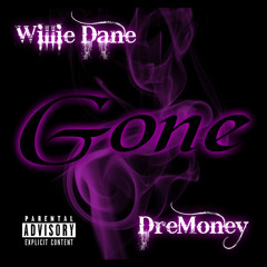 Willie Dane - Gone (ft. DreMoney)