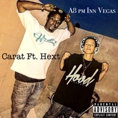 Carat - A8 PM Inn Vegas Ft. Hext Havok (Prod. By IGNORVNCE)