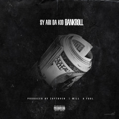 Bankroll - Sy Ari Da Kid (Prod. By Zaytoven & Will A Fool)