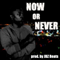 Now or Never (prod. by JBZ Beats)