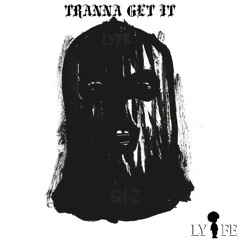 Tranna Get It