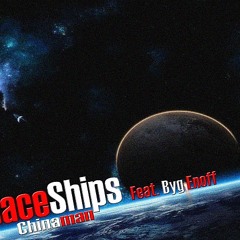 Chinaman - Spaceships Feat. Byg Enoff