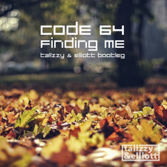 Code 64 - Finding Me (Tallzzy & Elliott Bootleg)