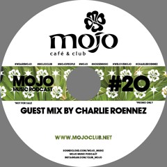 MOJO MUSIC PODCAST #20 Guest Mix By Charlie Roennez
