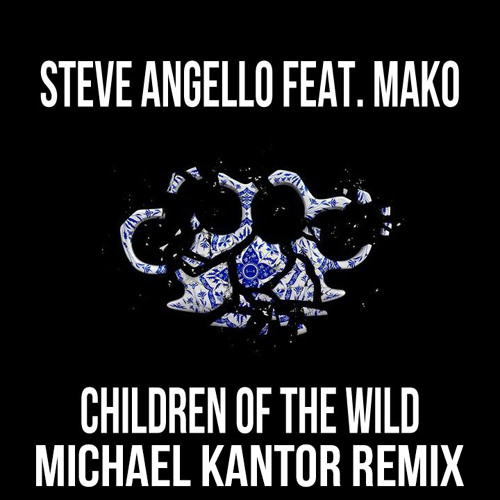 Steve Angello Ft. Mako - Children Of The Wild (Michael Kantor Remix)