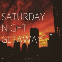 Saturday Night Getaway