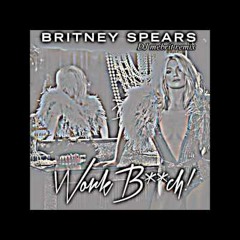 Britney Spears- Work Bitch mix  II DJ melbrit II